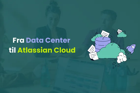 Fra Data Center til Atlassian Cloud