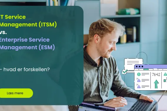 IT Service Management (ITSM) vs. Enterprise Service Management (ESM) – hvad er forskellen?